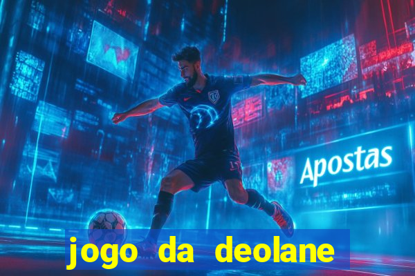 jogo da deolane que ganha dinheiro